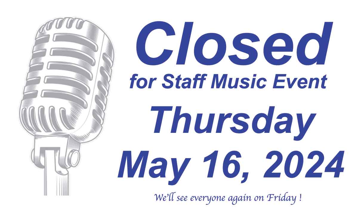 CLOSED for staff Event 2024-05-16